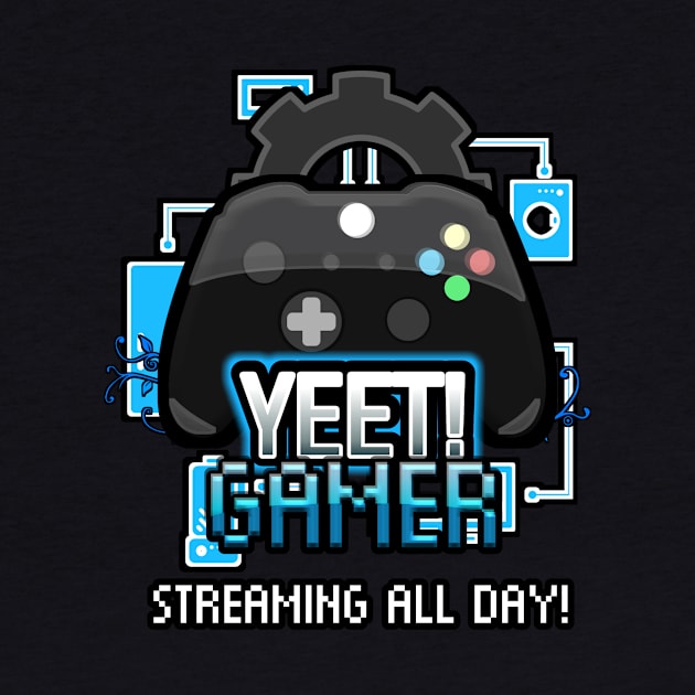 Yeet Gamer - Video Games Trendy Graphic Saying - Streaming All Day by MaystarUniverse